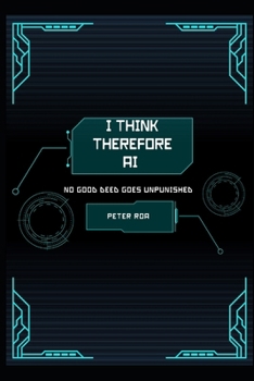 Paperback I Think Therefore AI: No Good Deed Goes Unpunished Book