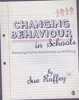 Paperback Changing Behaviour in Schools: Promoting Positive Relationships and Wellbeing Book