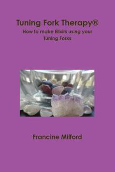 Paperback Tuning Fork Therapy(R) How to make Elixirs using your Tuning Forks Book