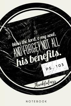 Thankfulness Ps. 103 Notebook: Christian Notebook 108 pages graphpaper (6x9 /15.24 x 22.86 cm) for Prayer Sermons Church Dates (German Edition)