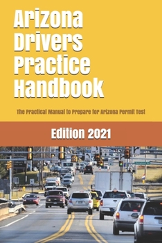 Paperback Arizona Drivers Practice Handbook: The Manual to prepare for Arizona Permit Test - More than 300 Questions and Answers Book