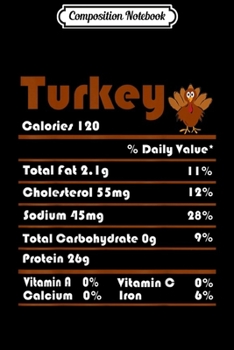 Composition Notebook: Funny Turkey Thanksgiving Christmas Food Nutrition Facts  Journal/Notebook Blank Lined Ruled 6x9 100 Pages