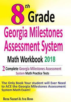 Paperback 8th Grade Georgia Milestones Assessment System Math Workbook 2018: The Most Comprehensive Review for the Math Section of the GMAS TEST Book