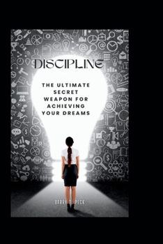 Paperback Discipline: The Ultimate Secret Weapon For Achieving Your Dreams Book