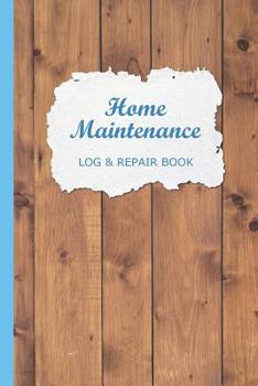 Home Maintenance Log & Repair Book: Checklist & Record Tracker for Repairs & Tasks to Maintain your House Yearly, Monthly Journal Organizer