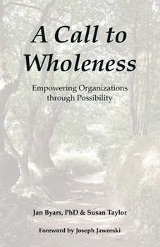 Paperback A Call to Wholeness: Empowering Organizations Through Possibility Book