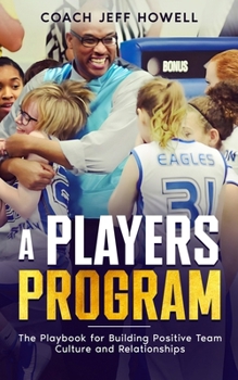 Paperback A Players Program: The Playbook For Building and Maintaining Positive Team Culture and Relationships Book