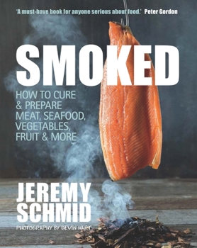 Paperback Smoked: How to Cure & Prepare Meat, Seafood, Vegetables, Fruit & More Book