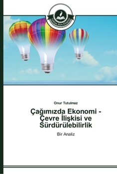Paperback Çağımızda Ekonomi - Çevre İlişkisi ve Sürdürülebilirlik [Turkish] Book