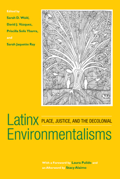 Latinx  Environmentalisms: Place, Justice, and the Decolonial