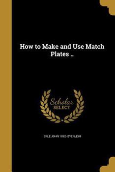 Paperback How to Make and Use Match Plates .. Book