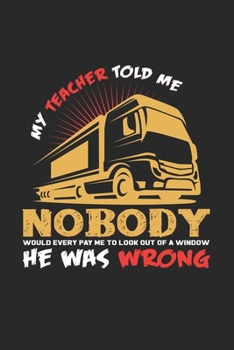 Paperback My teacher was wrong: 6x9 Truck Driver - blank with numbers paper - notebook - notes Book