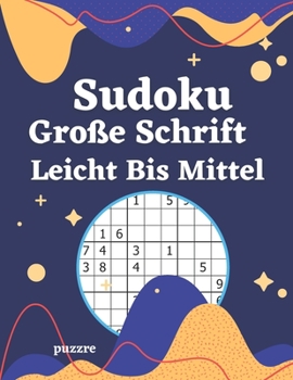 Paperback Sudoku Große Schrift Leicht Bis Mittel: Logikspiele und Denkspiele Buch Für Senioren [German] Book