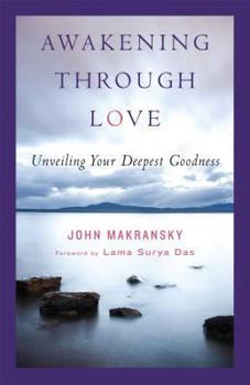 Paperback Awakening Through Love: Unveiling Your Deepest Goodness Book