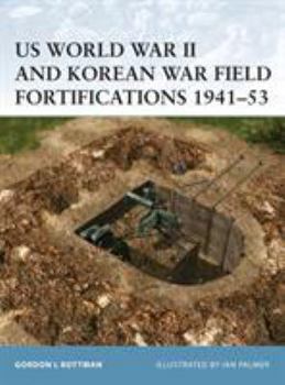 US World War II and Korean War Field Fortifications 1941-53 (Fortress) - Book #29 of the Osprey Fortress