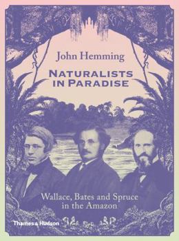 Hardcover Naturalists in Paradise: Wallace, Bates and Spruce in the Amazon Book