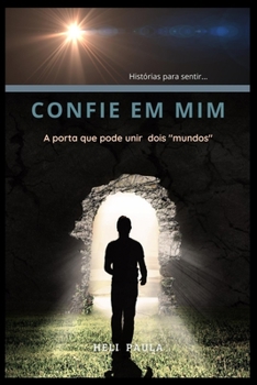 Paperback Confie em Mim: A porta que pode unir dois mundos. [Portuguese] Book