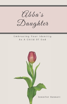 Paperback Abba's Daughter: Embracing Your Identity As A Child Of God Book