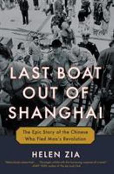 Hardcover Last Boat Out of Shanghai: The Epic Story of the Chinese Who Fled Mao's Revolution Book