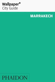 Wallpaper City Guide: Marrakech (Wallpaper City Guide)