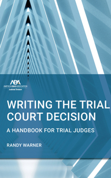 Paperback Writing the Trial Court Decision: A Handbook for Trial Judges Book