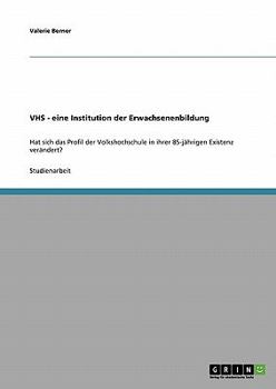 Paperback Volkshochschule (VHS). Eine Institution der Erwachsenenbildung: Hat sich das Profil der Volkshochschule in ihrer 85-jährigen Existenz verändert? [German] Book