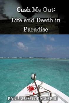 Paperback Cash Me Out: Life and Death in Paradise Book