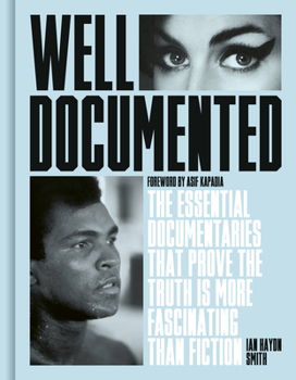 Hardcover Well Documented: The Essential Documentaries That Prove the Truth Is More Fascinating Than Fiction Book
