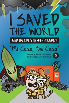 Paperback I Saved the World and I'm Only in 4th Grade!: Mi Casa, Su Casa (Book 5) Book
