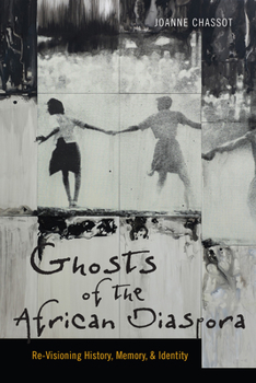 Paperback Ghosts of the African Diaspora: Re-Visioning History, Memory, and Identity Book