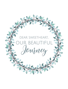 Dear Sweetheart - Our Beautiful Journey: Wreath & White Adoption Journal | Beautiful Adoption Diary | 8.5x11 inches, 100 pages