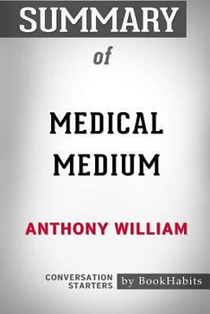 Paperback Summary of Medical Medium by Anthony William: Conversation Starters Book