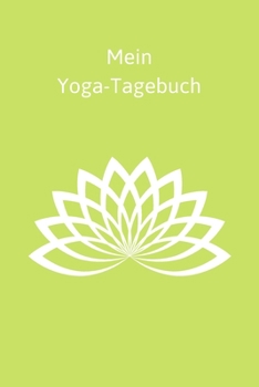 Mein Yoga-Tagebuch: Motiv Lotosblüte - Journal - Blanko - Insgesamt 135 Seiten - Maße ca. DIN A5 (German Edition)