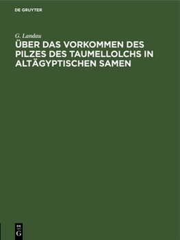 Hardcover Über Das Vorkommen Des Pilzes Des Taumellolchs in Altägyptischen Samen [German] Book