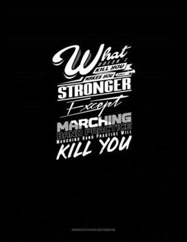 What Doesn't Kill You Makes you Stronger, Except Marching Band Practice, Marching Band Practice Will Kill You: Genkouyoushi Notebook