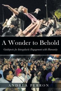 Paperback A Wonder to Behold: Guideposts for Intergalactic Engagement with Humanity Book