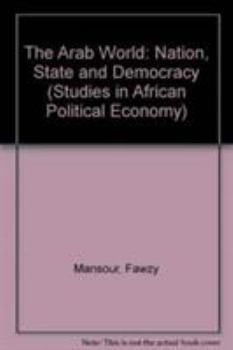 Paperback The Arab World: Nation, State and Democracy (Studies in African Political Economy) Book