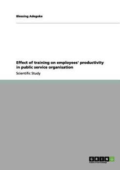 Paperback Effect of training on employees' productivity in public service organisation Book