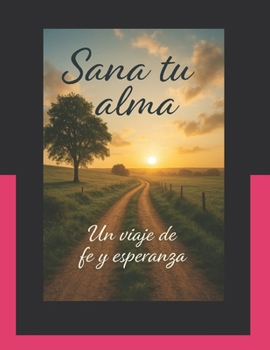 Paperback Sana tu alma: Un viaje de fe y esperanza [Spanish] Book