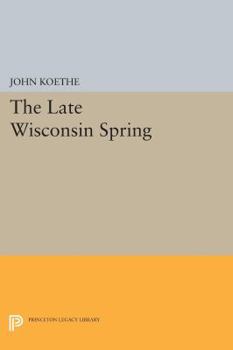 The Late Wisconsin Spring - Book  of the Princeton Series of Contemporary Poets