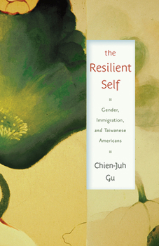 The Resilient Self: Gender, Immigration, and Taiwanese Americans - Book  of the Asian American Studies Today