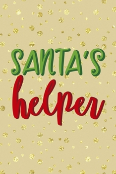 Paperback Santa's Helper: Notebook Journal Composition Blank Lined Diary Notepad 120 Pages Paperback Golden Wall Holidays Book
