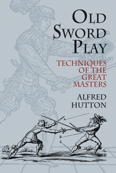 Paperback Old Sword Play: Techniques of the Great Masters Book