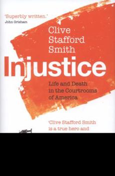 Hardcover Injustice: Life and Death in the Courtrooms of America. Clive Stafford Smith Book