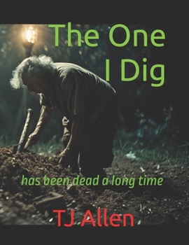 The One I Dig: has been dead a long time