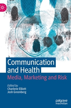 Hardcover Communication and Health: Media, Marketing and Risk Book