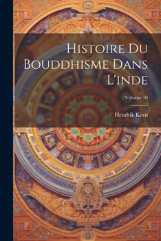 Paperback Histoire Du Bouddhisme Dans L'inde; Volume 10 [French] Book