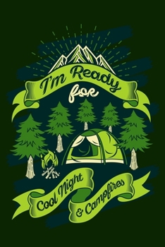 I'm ready for cool night & campfires: Hiking Notebook Lined Journal to Write In, Keep Track Of Your Hikes, Blank Lined Journal 100 Pages, 6" x 9" Travel Size, Hiking Gifts