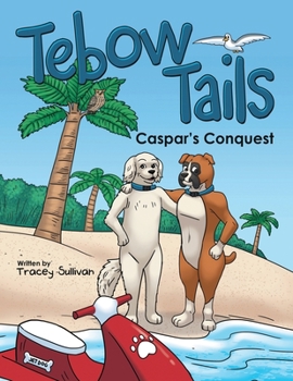 Paperback Tebow Tails: Caspar's Conquest Book