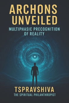Paperback Archons Unveiled II: : Multiphasic Precognition of Reality Book